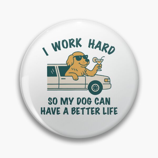 Item preview, I work hard so my dog can have a better life designed and sold by fpenderlico.