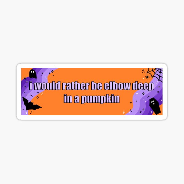 Item preview, "I would rather be elbow deep in a pumpkin" Halloween Sticker designed and sold by gremlin-kisses.