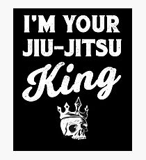 I'm Your Jiu-Jitsu King MMA Grappling BJJ Photographic Print