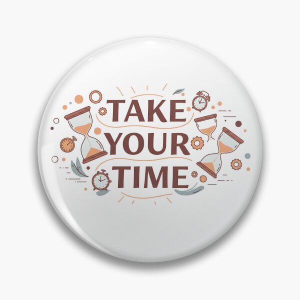 Item preview, Take Your Time  designed and sold by GeniusPrint.