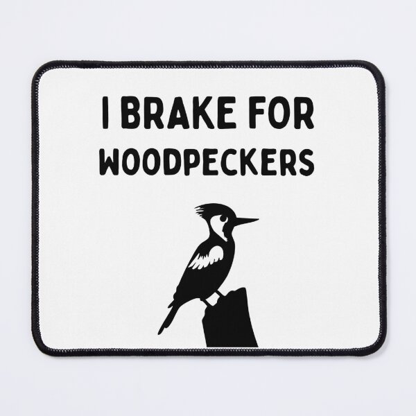Item preview, Funny Bird Watching (I Brake For Woodpeckers) / Gift for Bird Lovers, Gift for Birdwatchers & Ornithologist - Black designed and sold by SabbaticalSteve.
