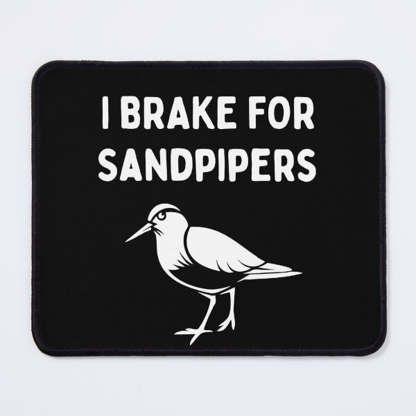 Item preview, Funny Bird Watching (I Brake For Sandpipers) / Gift for Bird Lovers, Gift for Birdwatchers & Ornithologist - White designed and sold by SabbaticalSteve.