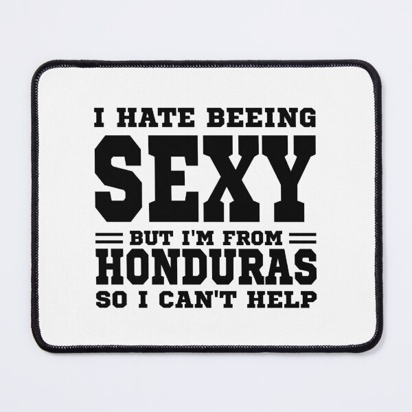 Item preview, I hate beeing Sexy but I'm form Honduras so I can't help designed and sold by BYNDART.