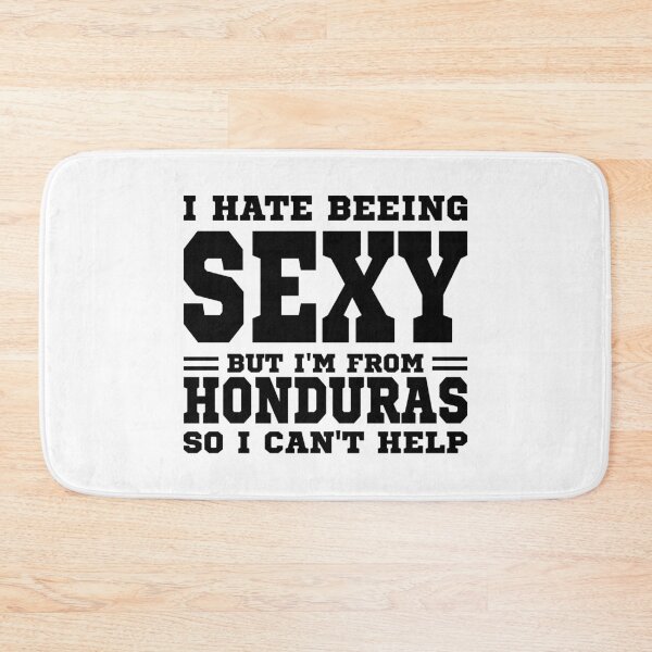Item preview, I hate beeing Sexy but I'm form Honduras so I can't help designed and sold by BYNDART.