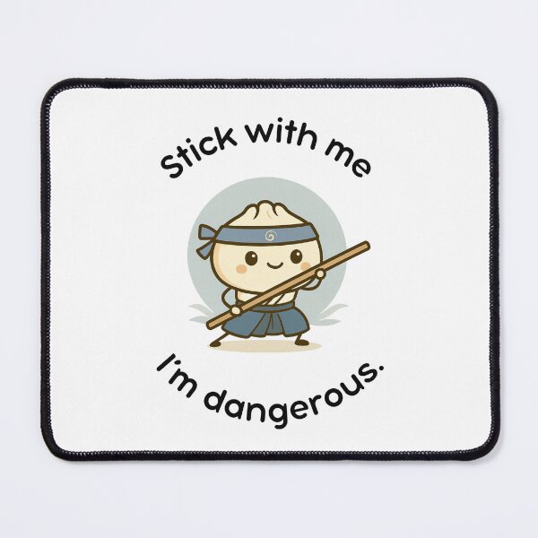 Item preview, Stick With Me, I'm Dangerous – Funny Kawaii Martial Arts Dumpling designed and sold by Polishthestone.