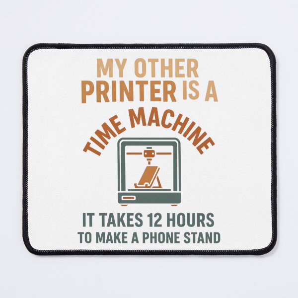 Item preview, My Other Printer Is a Time Machine Funny 3D Printing designed and sold by dschiffer12.