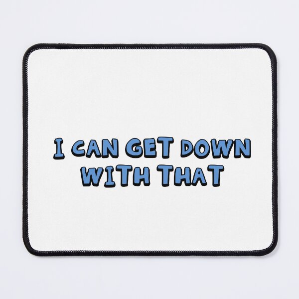 Item preview, I Can Get Down With That designed and sold by KmanDreams.
