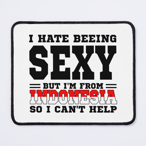 Item preview, I hate beeing Sexy but I'm form Indonesia so I can't help designed and sold by BYNDART.