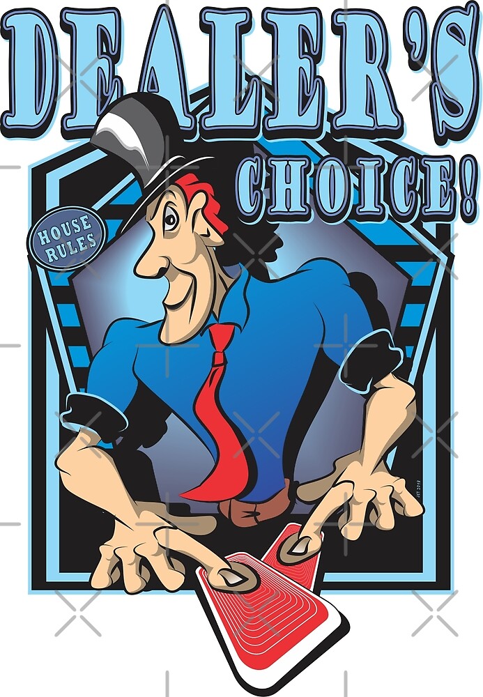 "DEALER'S CHOICE!" by MontanaJack Redbubble