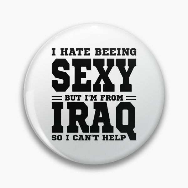 Item preview, I hate beeing Sexy but I'm form Iraq so I can't help designed and sold by BYNDART.