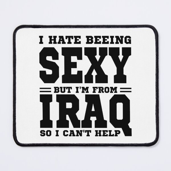Item preview, I hate beeing Sexy but I'm form Iraq so I can't help designed and sold by BYNDART.
