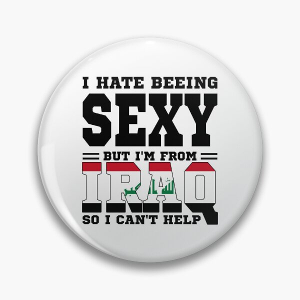 Item preview, I hate beeing Sexy but I'm form Iraq so I can't help designed and sold by BYNDART.