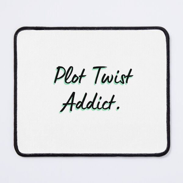 Item preview, Plot Twist Addict designed and sold by DedsStudio.