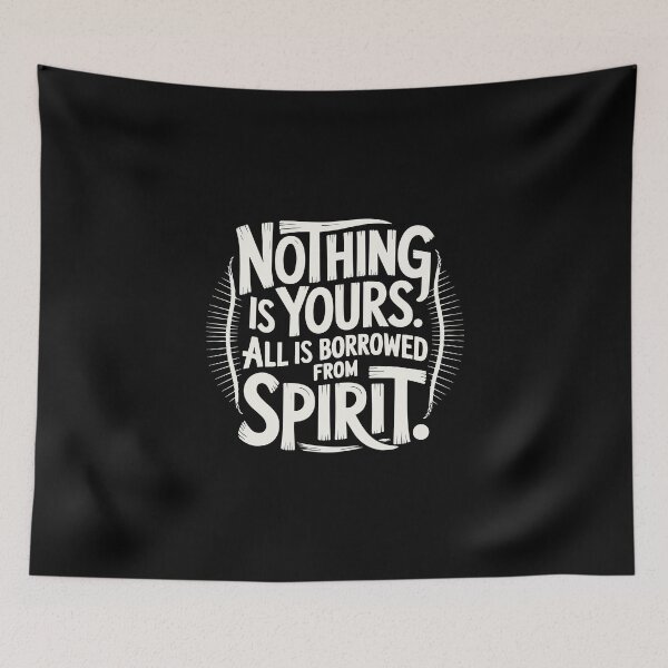 Item preview, Nothing is yours. All is borrowed from Spirit. designed and sold by La Maga.