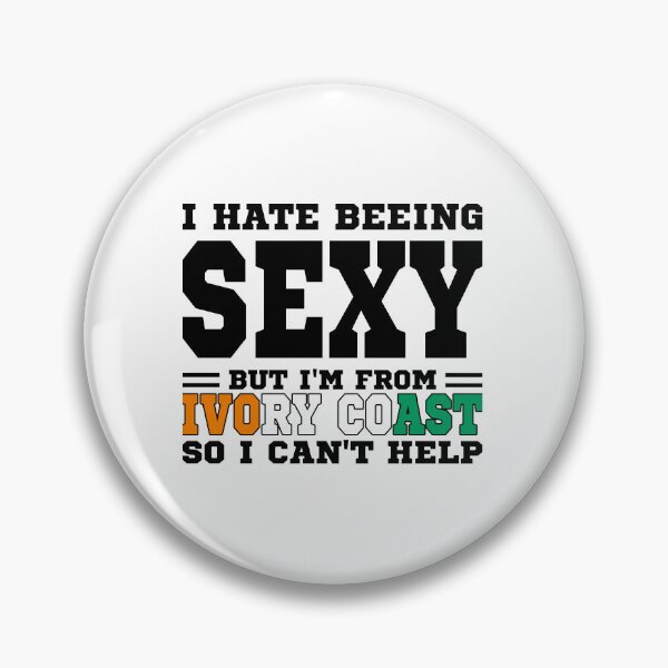 Item preview, I hate beeing Sexy but I'm form Ivory Coast so I can't help designed and sold by BYNDART.