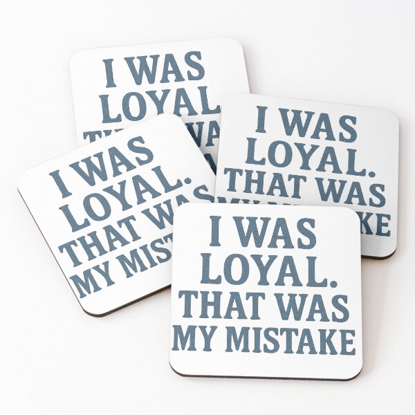 Item preview, I Was Loyal. That Was My Mistake designed and sold by Pitch Please .