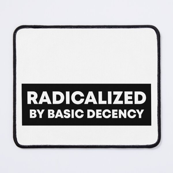 Item preview, Radicalized By Basic Decency - Anti Trump designed and sold by PixVib.