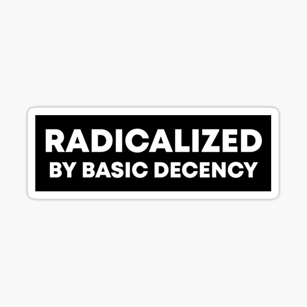 Artikel-Vorschau von Radikalisiert durch grundlegenden Anstand – Anti Trump, designt und verkauft von PixVib.