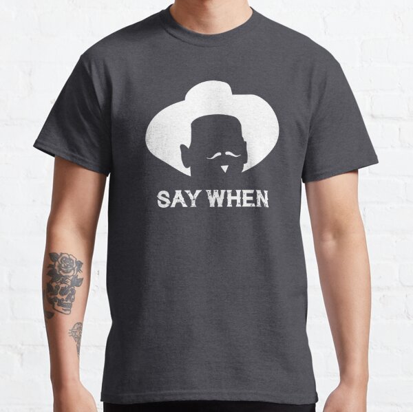 Tombstone: Say When (white) Classic T-Shirt