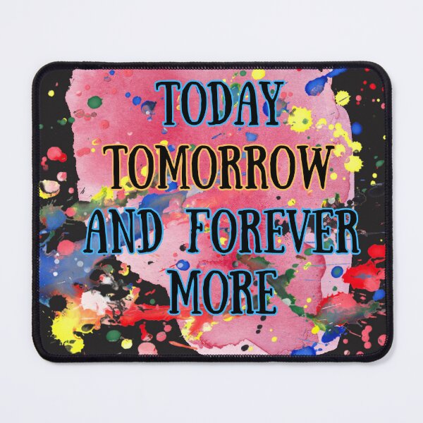 Item preview, TODAY, TOMORROW AND FOREVER MORE designed and sold by VoicesandEchoes.