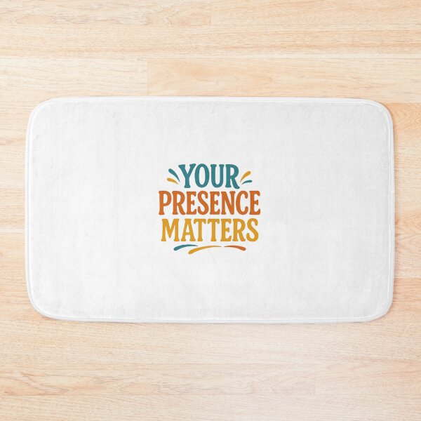 Item preview, Your Presence Matters! Never forget that... designed and sold by TherapyVibes.