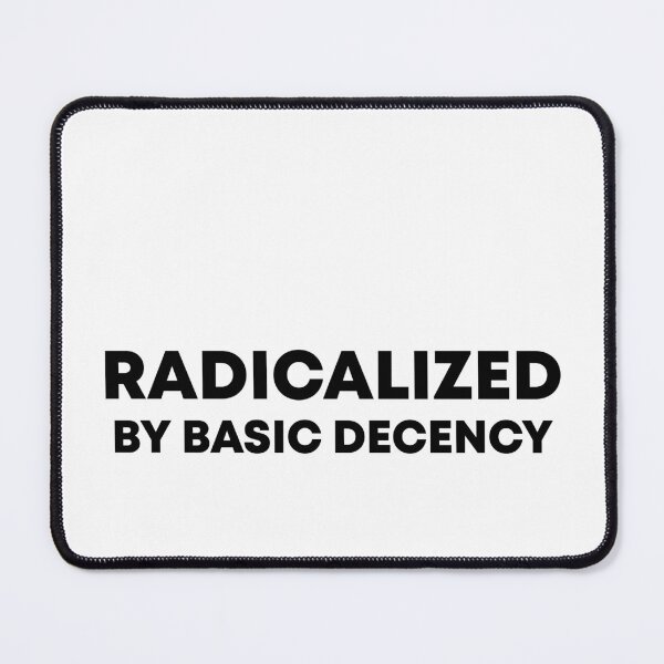 Item preview, Radicalized By Basic Decency - Anti Trump designed and sold by PixVib.
