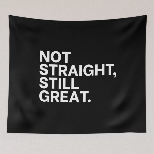Item preview, Not Straight, Still Great LGBTQ+ Bold Pride Quote designed and sold by ClassicAF.