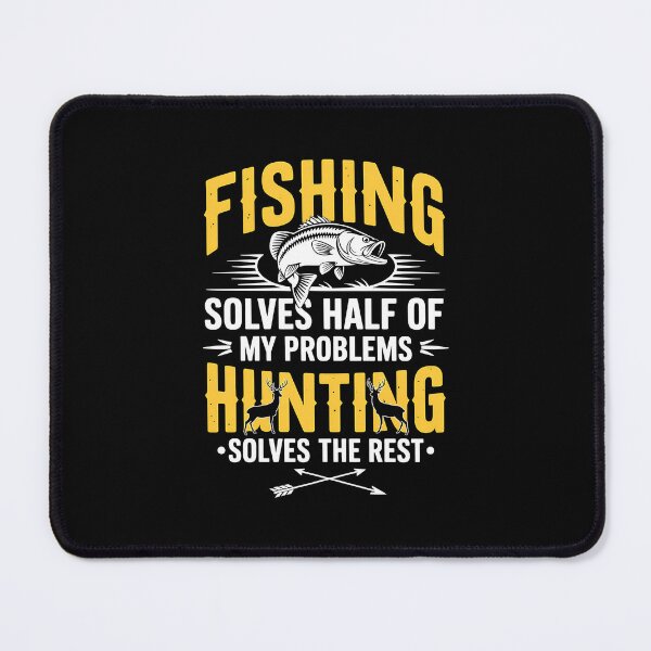 Item preview, Fishing & Hunting solve my Problems Funny Gift designed and sold by MOHITSALVI.
