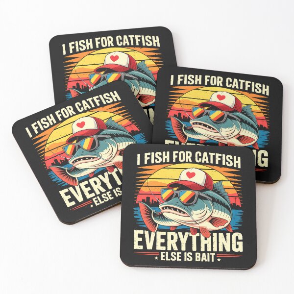 Item preview, I Fish For Catfish Everything Else Is Bait Catfish Fishing designed and sold by TalalosART.