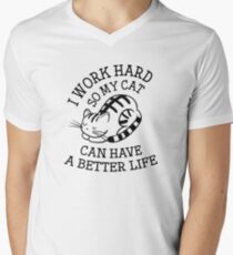 I Work Hard So My Cat Can Have A Better Life Men's V-Neck T-Shirt