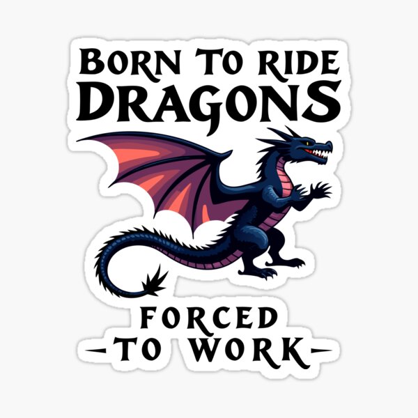 Item preview, Born To Ride Dragons Forced To Work designed and sold by SmYleX Shirts.