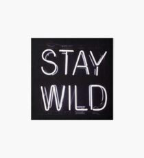 "Bleib wild" Galeriedruck