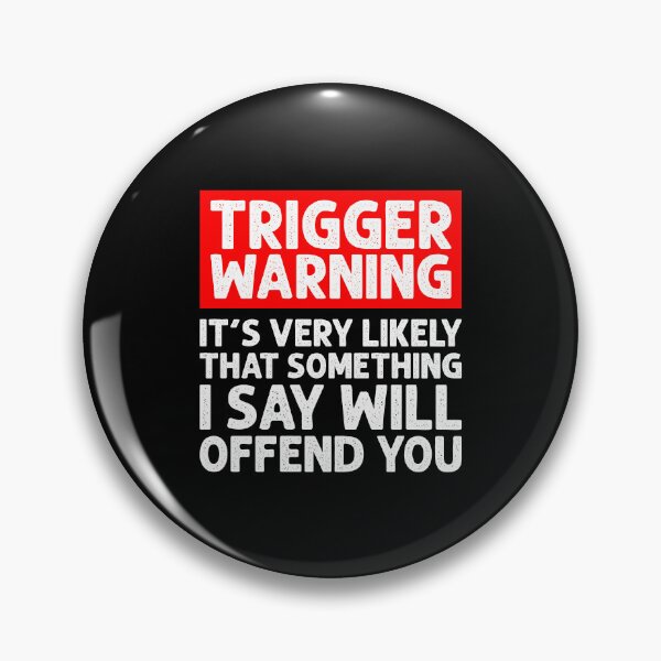 Item preview, Trigger Warning, Its Very Likely That Something I Say Will Offend You - Sarcasm Politically Incorrect Saying designed and sold by ruinzahelva.