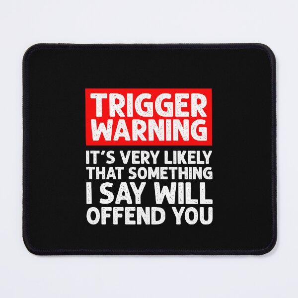 Item preview, Trigger Warning, Its Very Likely That Something I Say Will Offend You - Sarcasm Politically Incorrect Saying designed and sold by ruinzahelva.