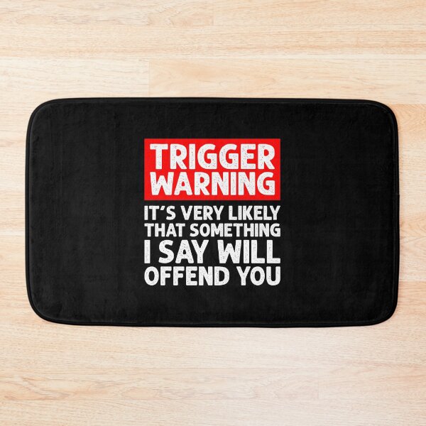 Item preview, Trigger Warning, Its Very Likely That Something I Say Will Offend You - Sarcasm Politically Incorrect Saying designed and sold by ruinzahelva.