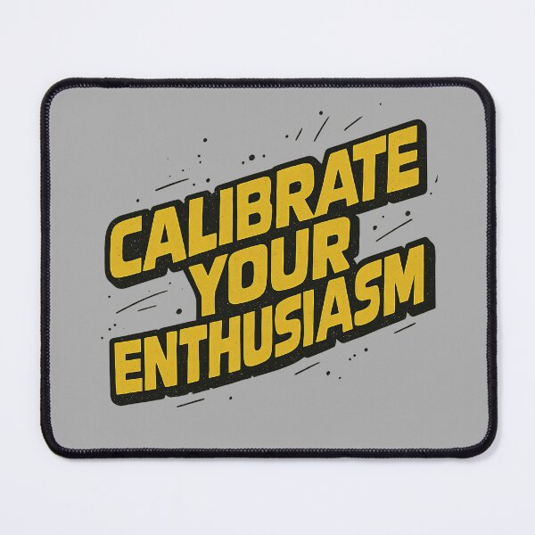 Item preview, Calibrate your enthusiasm designed and sold by Sturdust.