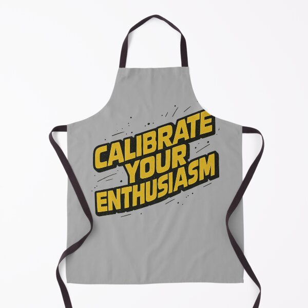 Item preview, Calibrate your enthusiasm designed and sold by Sturdust.