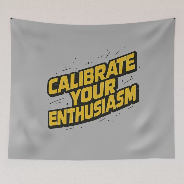 Item preview, Calibrate your enthusiasm designed and sold by Sturdust.