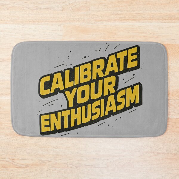 Item preview, Calibrate your enthusiasm designed and sold by Sturdust.