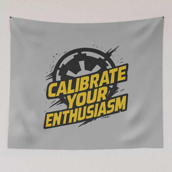 Item preview, Calibrate Your Enthusiasm designed and sold by Sturdust.