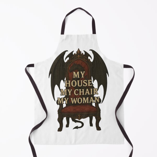 Item preview, My House My Chair My Woman – Dragon Throne Fantasy Quote designed and sold by BrokenCrownDesigns.