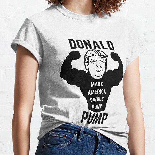 Funny Donald Trump Make America Swole Again Donald Pump Classic T-Shirt