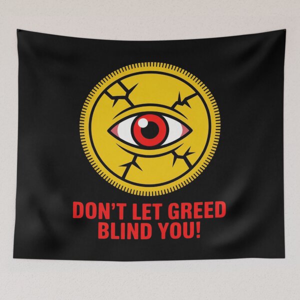 Item preview, Don't let greed blind you designed and sold by 123ks.