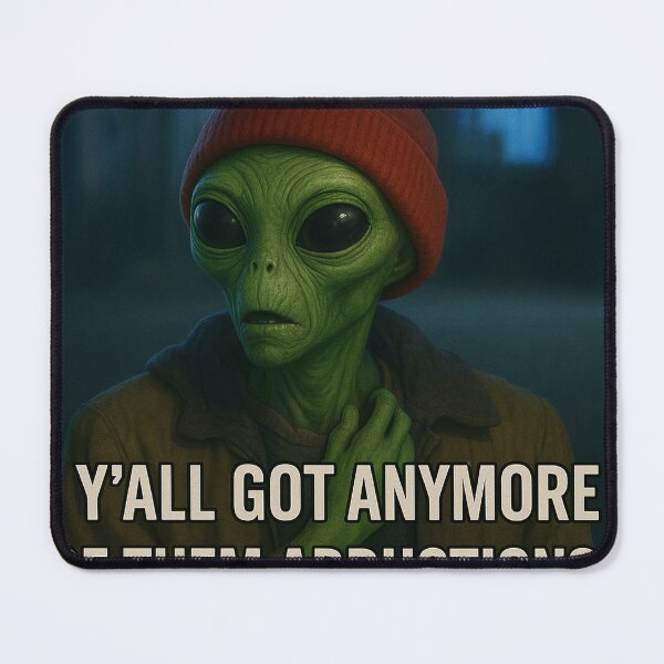 Item preview, Y’all Got Anymore of Them Abductions? designed and sold by Abducted Treasures.