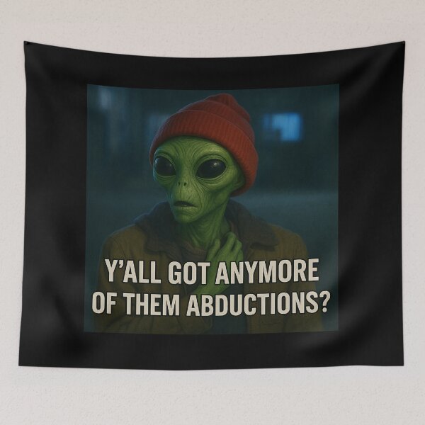 Item preview, Y’all Got Anymore of Them Abductions? designed and sold by Abducted Treasures.