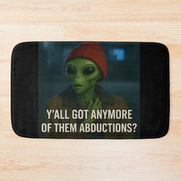 Item preview, Y’all Got Anymore of Them Abductions? designed and sold by Abducted Treasures.