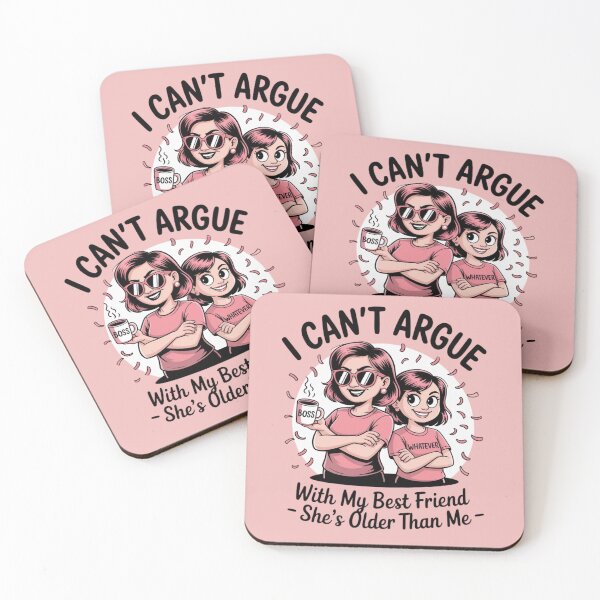 Item preview, I Can’t Argue With My Best Friend She’s Older Than Me Funny Design designed and sold by Maggie Mustard.
