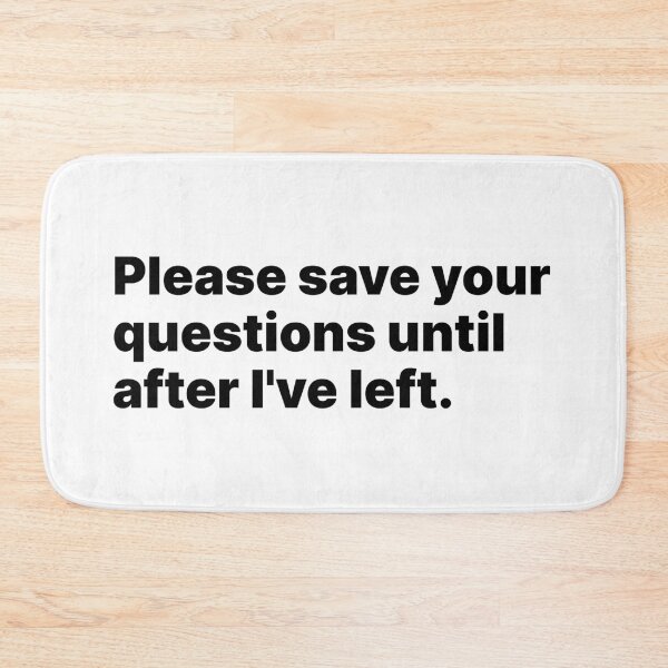 Item preview, Please save your questions until after I've left | Black text designed and sold by ThingsOnTees.