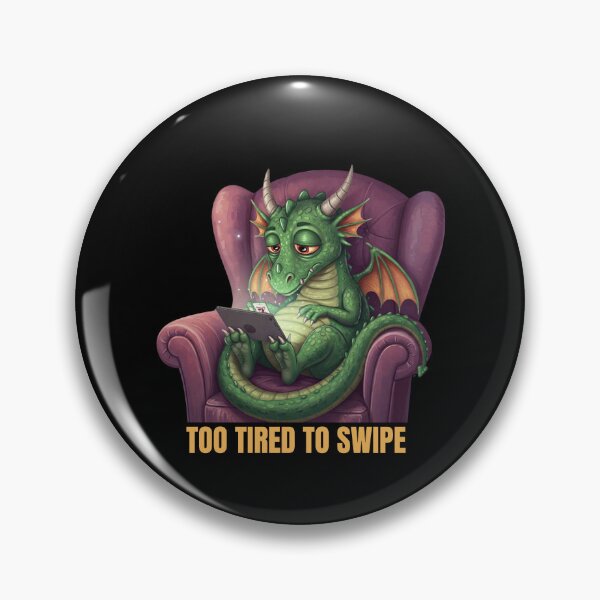 Item preview, Tired Dragon On Dating Apps designed and sold by Motivora.