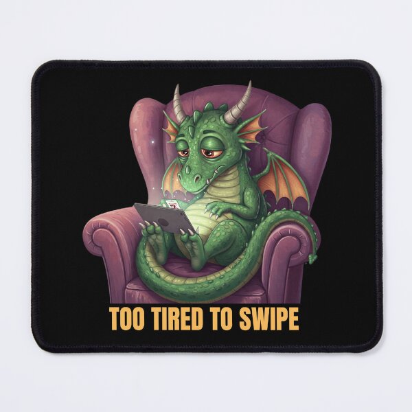 Item preview, Tired Dragon On Dating Apps designed and sold by Motivora.
